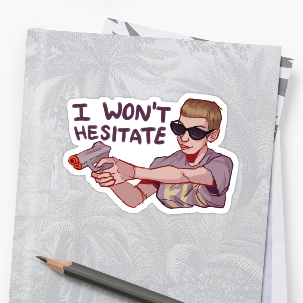 Hesitate перевод. I won't hesitate. Стикеры you and i. I won't hesitate Art. Written by Мем наклейка.