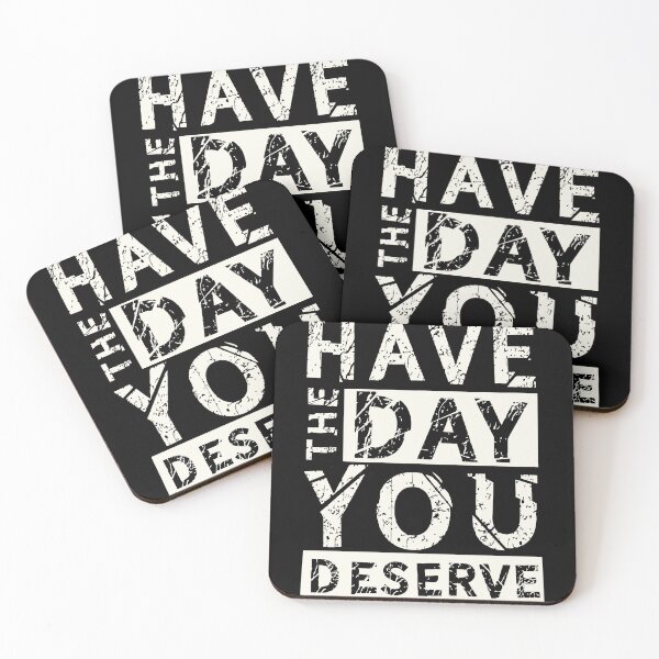 Item preview, Have the Day You Deserve designed and sold by LUNASTOR.