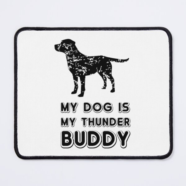 Item preview, My Dog Is My Thunder Buddy designed and sold by BHM Shirts.