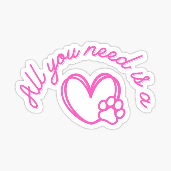 All you need is a pet Sticker