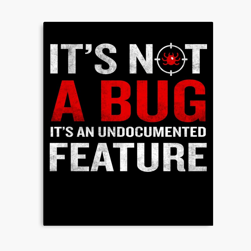 It S Not A Bug Funny Developer Programming Meaning Photographic Print By Japaneseinkart Redbubble