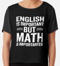 English Is Important But Math Is Importanter Funny Chiffon Top