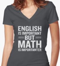 English Is Important But Math Is Importanter Funny Fitted V-Neck T-Shirt