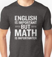 English Is Important But Math Is Importanter Funny Unisex T-Shirt