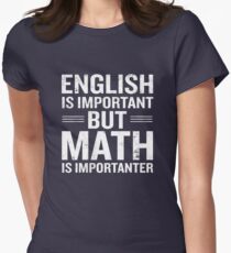English Is Important But Math Is Importanter Funny Women's Fitted T-Shirt