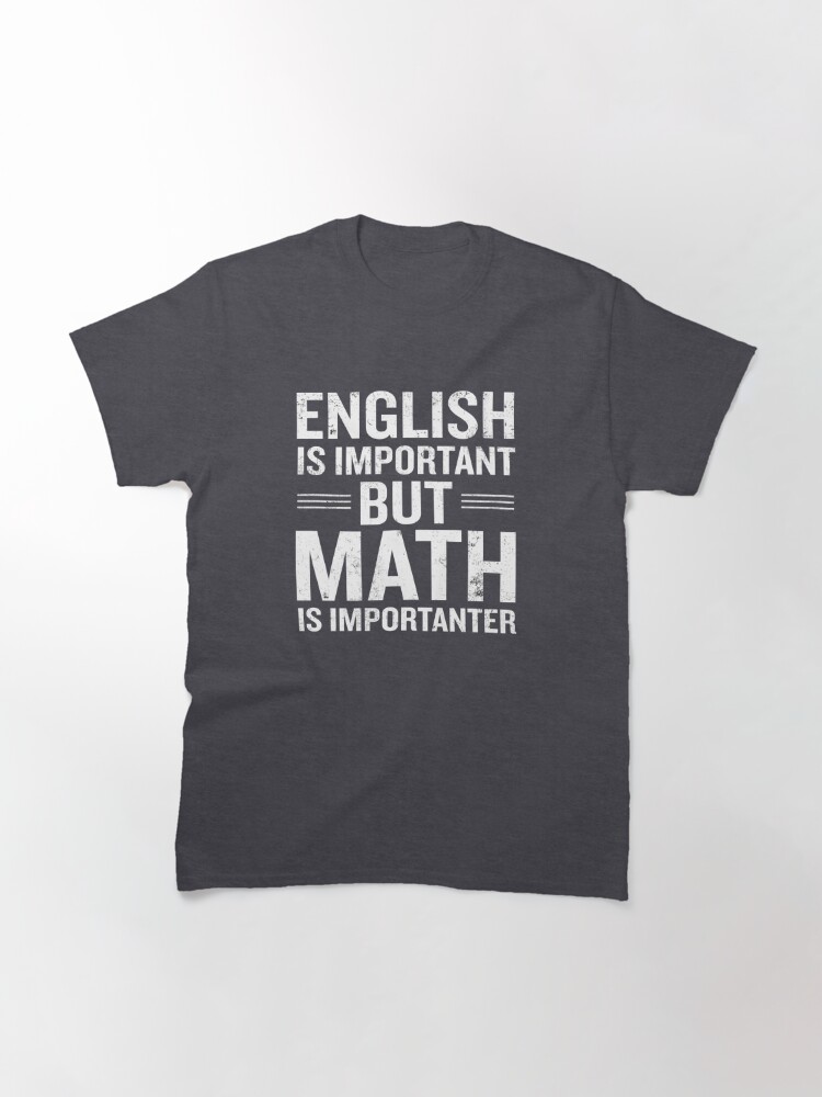 english is important but math is importanter t shirt