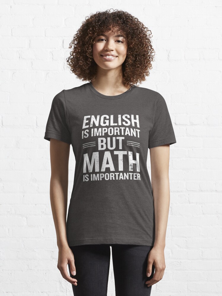 english is important but math is importanter t shirt