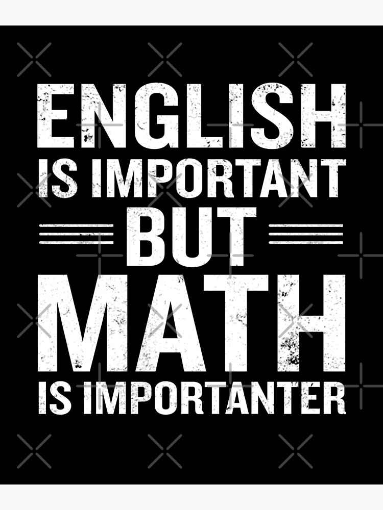 english-is-important-but-math-is-importanter-funny-poster-for-sale-by