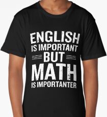 English Is Important But Math Is Importanter Funny Long T-Shirt