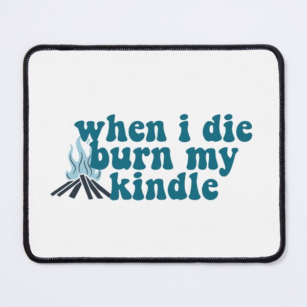 Item preview, when I die burn my kindle  designed and sold by Gwendesigns.