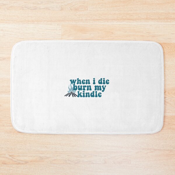 Item preview, when I die burn my kindle  designed and sold by Gwendesigns.
