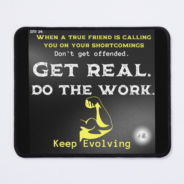 Item preview, Day 34 of the year: Get real, do the work, keep evolving designed and sold by BuddyBoots.