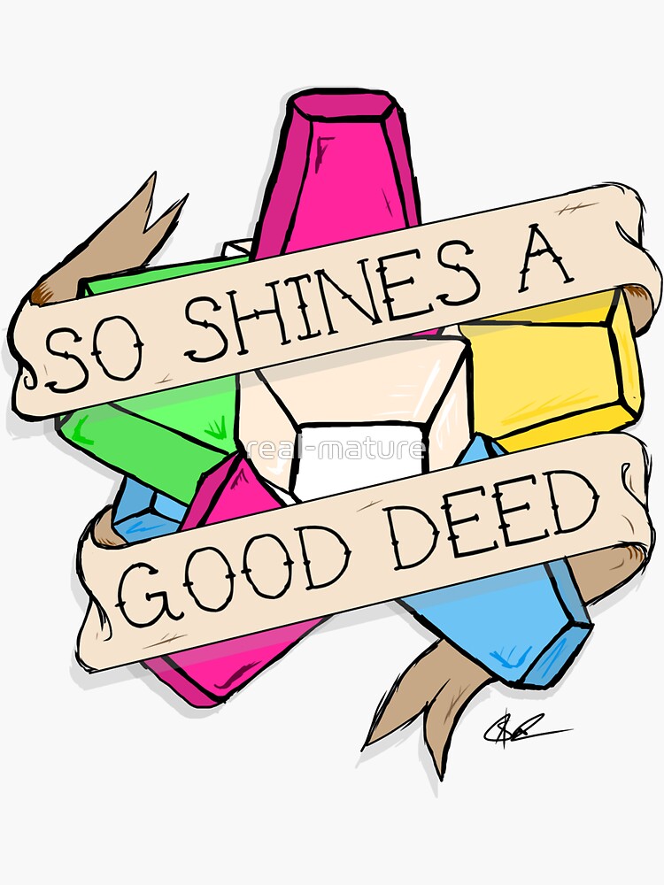 so-shines-a-good-deed-sticker-for-sale-by-real-mature-redbubble