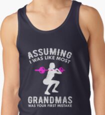 Assuming I Was Like Most Grandmas Funny Quote Tank Top