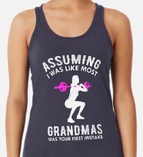 Assuming I Was Like Most Grandmas Funny Quote Women's Tank Top