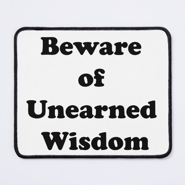 Item preview, Beware of Unearned Wisdom designed and sold by Captain Met.