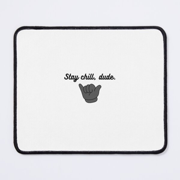 Item preview, Stay chill, dude. designed and sold by TheDarkHangeer.