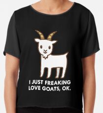 I Just Freaking Love Goats Okay Funny Quote Chiffon Top