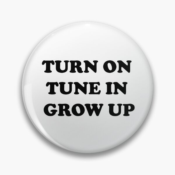 Item preview, Turn On Tune In Grow Up designed and sold by Captain Met.