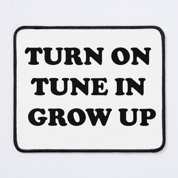 Item preview, Turn On Tune In Grow Up designed and sold by Captain Met.