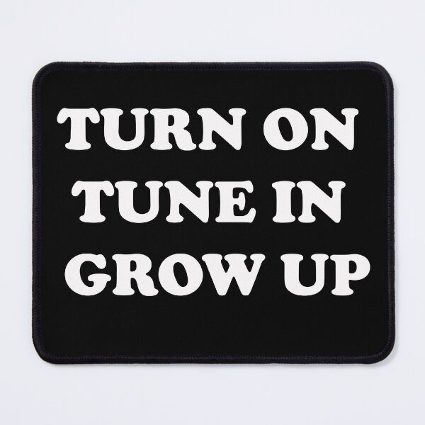 Item preview, Turn On Tune In Grow Up designed and sold by Captain Met.