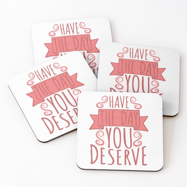 Item preview, Have the Day You Deserve designed and sold by LUNASTOR.