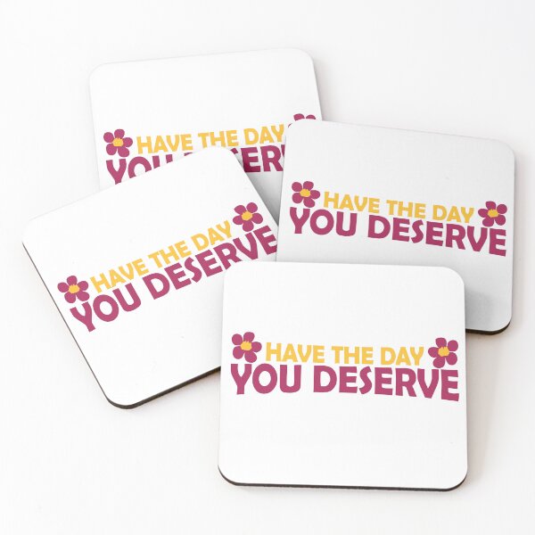 Item preview, Have the Day You Deserve designed and sold by LUNASTOR.