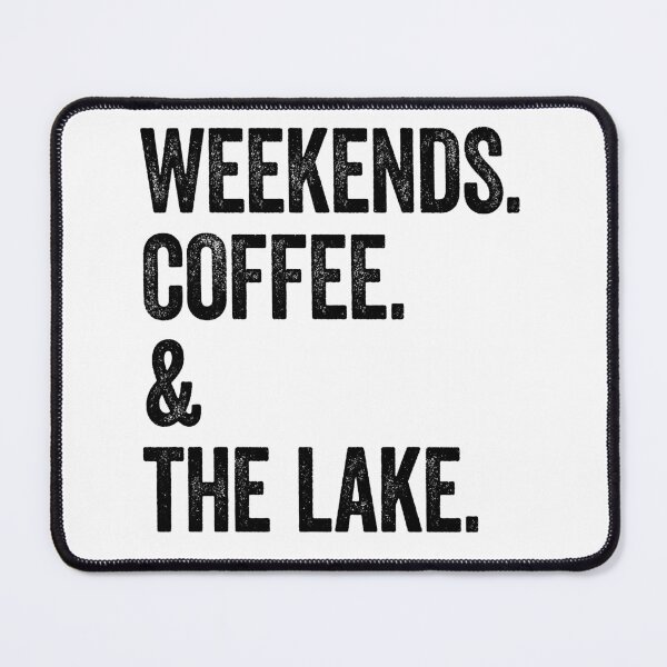 Item preview, Weekends Coffee and the Lake designed and sold by Amy Brinkman.