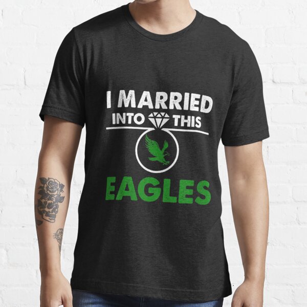 'I Married Into This Eagles Retro Funny Eagles Fan Lover T-shirt' Essential  T-Shirt for Sale by Loubooback1