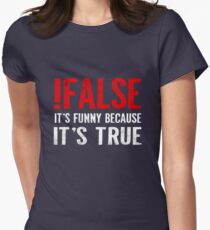 Camiseta entallada ! Falso Es divertido porque es verdad Cita del programador Geek