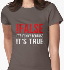 !False It's Funny Because It's True Programmer Quote Geek Women's Fitted T-Shirt