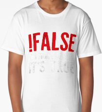 !False It's Funny Because It's True Programmer Quote Geek Long T-Shirt