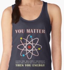 You Matter Than You Energy Funny Science Geek Quote Women's Tank Top