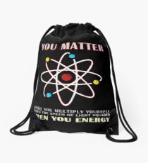 You Matter Than You Energy Funny Science Geek Quote Drawstring Bag