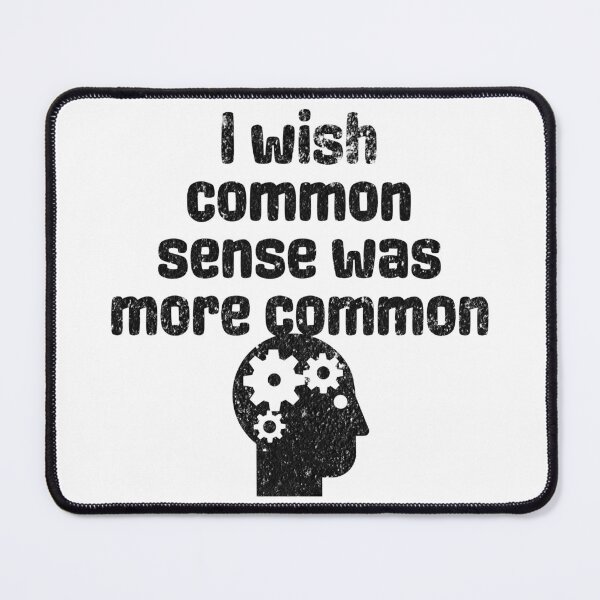 Item preview, I Wish Common Sense Were More Common - Sarcastic Quote designed and sold by AlanPhotoArt.