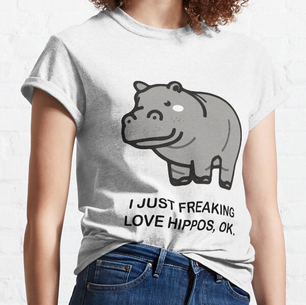 I Just Freaking Love Hippos Ok T-Shirt Funny Hippo Lovers Top Classic T-Shirt