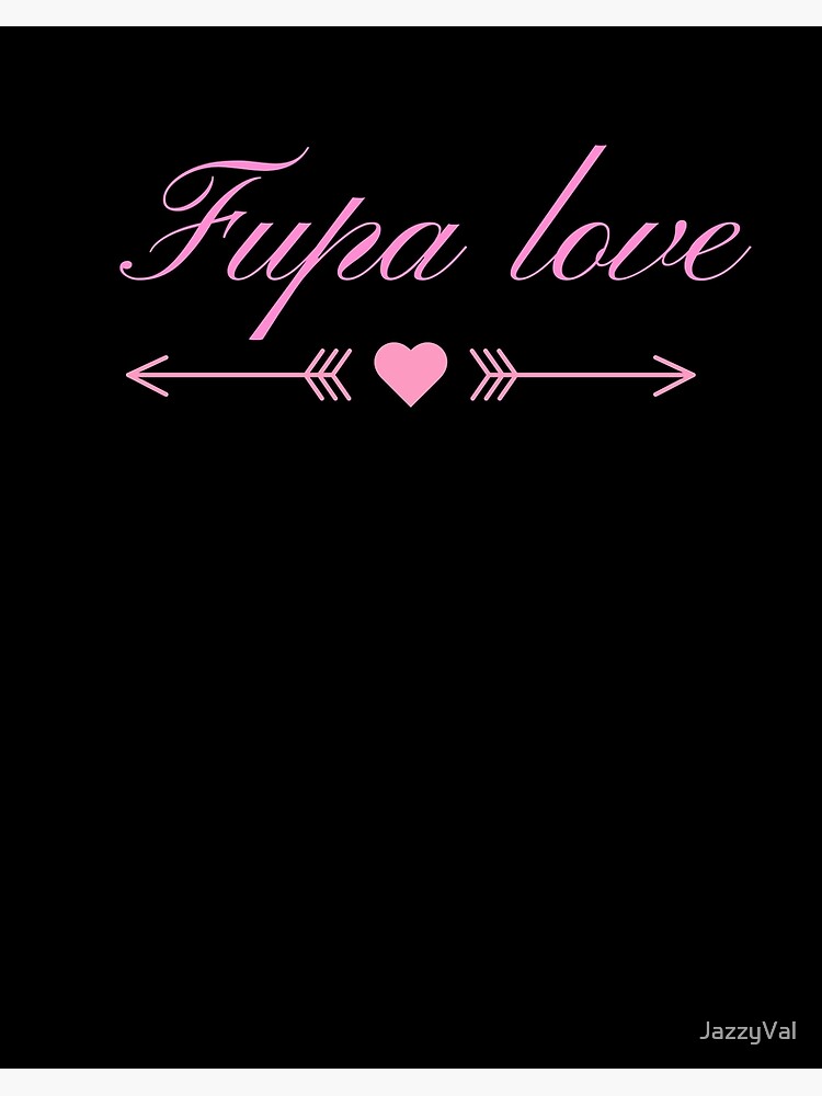 FUPA Love - Funny, Humor, FUPA Art Board Print for Sale by