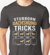 Stubborn Dachshund Tricks Funny Sarcastic Quote Unisex T-Shirt