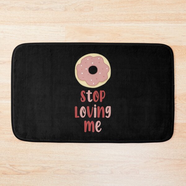 Item preview, Donut Stop Loving Me  designed and sold by cheerio_ day.