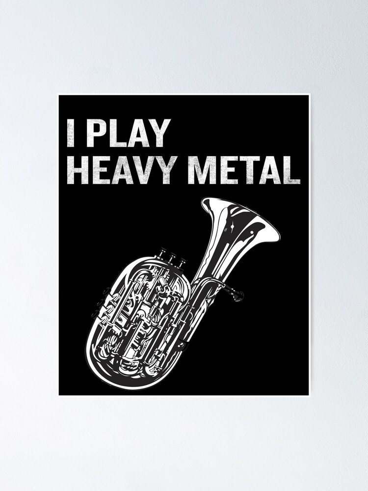 "I Play Heavy Metal Funny Tuba Quote Pun Joke Gift" Poster by