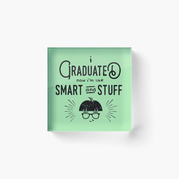 Item preview, I graduated now I'm like smart and stuff designed and sold by KTLTD.