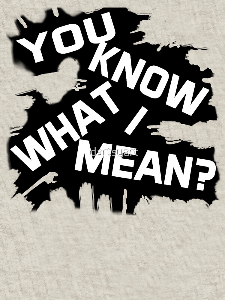 "You know what I mean Graphic Text" Pullover Hoodie by dartsyart