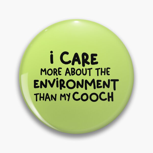 Item preview, I care more about the environment than my cooch - Freeridge gloria quote designed and sold by NastySquad.