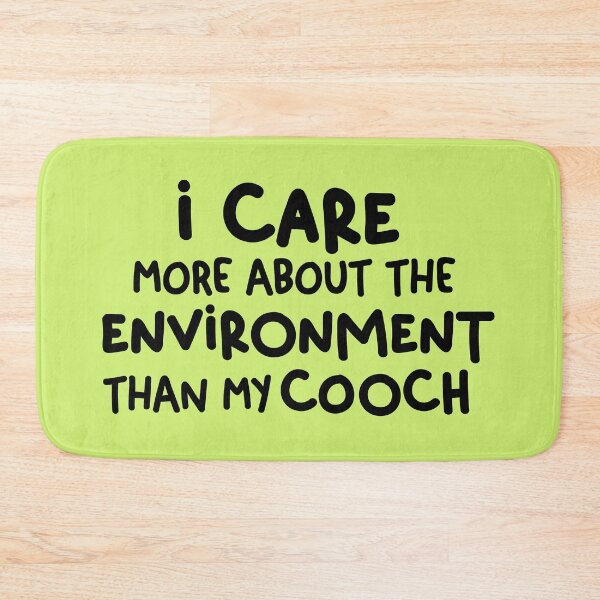 Item preview, I care more about the environment than my cooch - Freeridge gloria quote designed and sold by NastySquad.