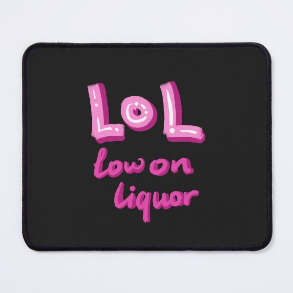 Item preview, LOL - low in liquor designed and sold by pinkyfish1010.