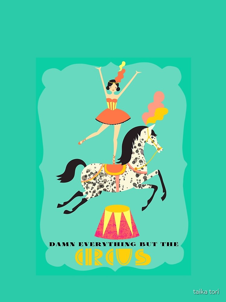 Damn everything but the circus Graphic T-Shirt by taika tori