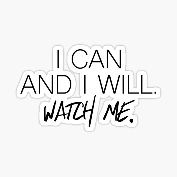 Quote I Can And I Will Sticker