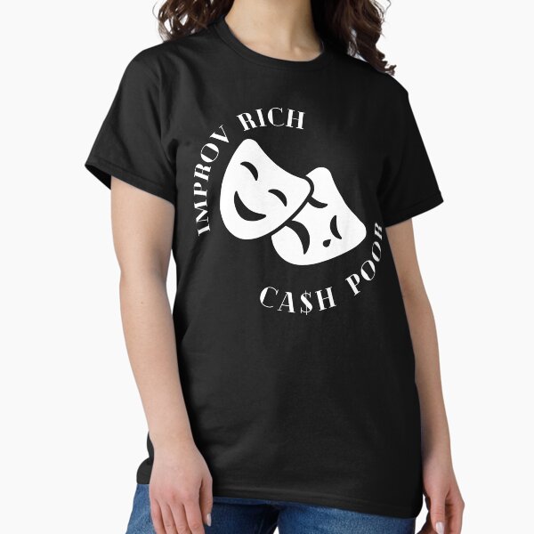 Improv Rich, Cash Poor Classic T-Shirt