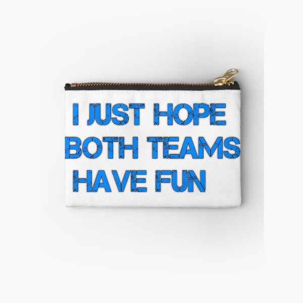 Item preview, I Just Hope Both Teams Have Fun designed and sold by TJR-Production.