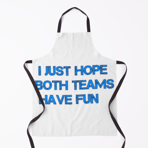 Item preview, I Just Hope Both Teams Have Fun designed and sold by TJR-Production.